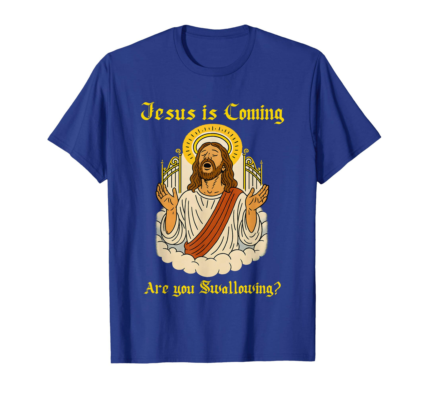 Jesus is Coming are You Swallowing T-Shirt
