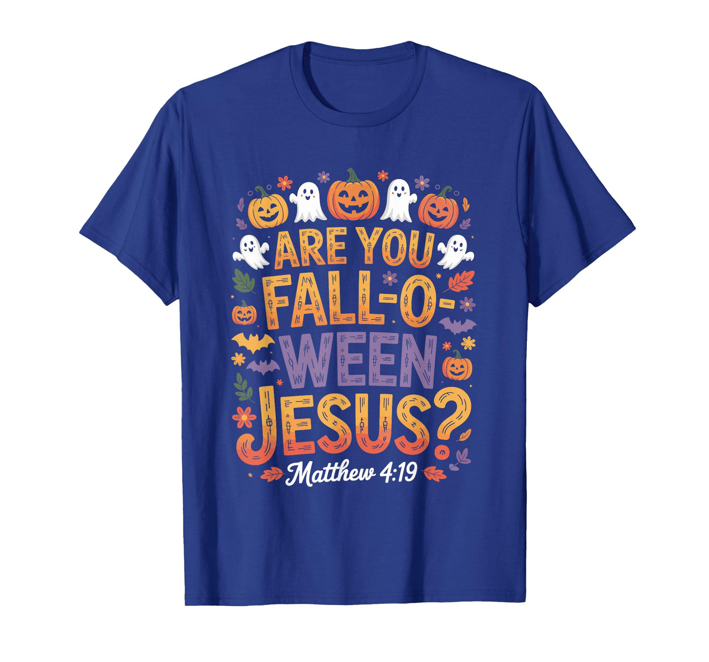are You Fall O Ween Jesus? Matthew 4:19 Christian Humor T-Shirt
