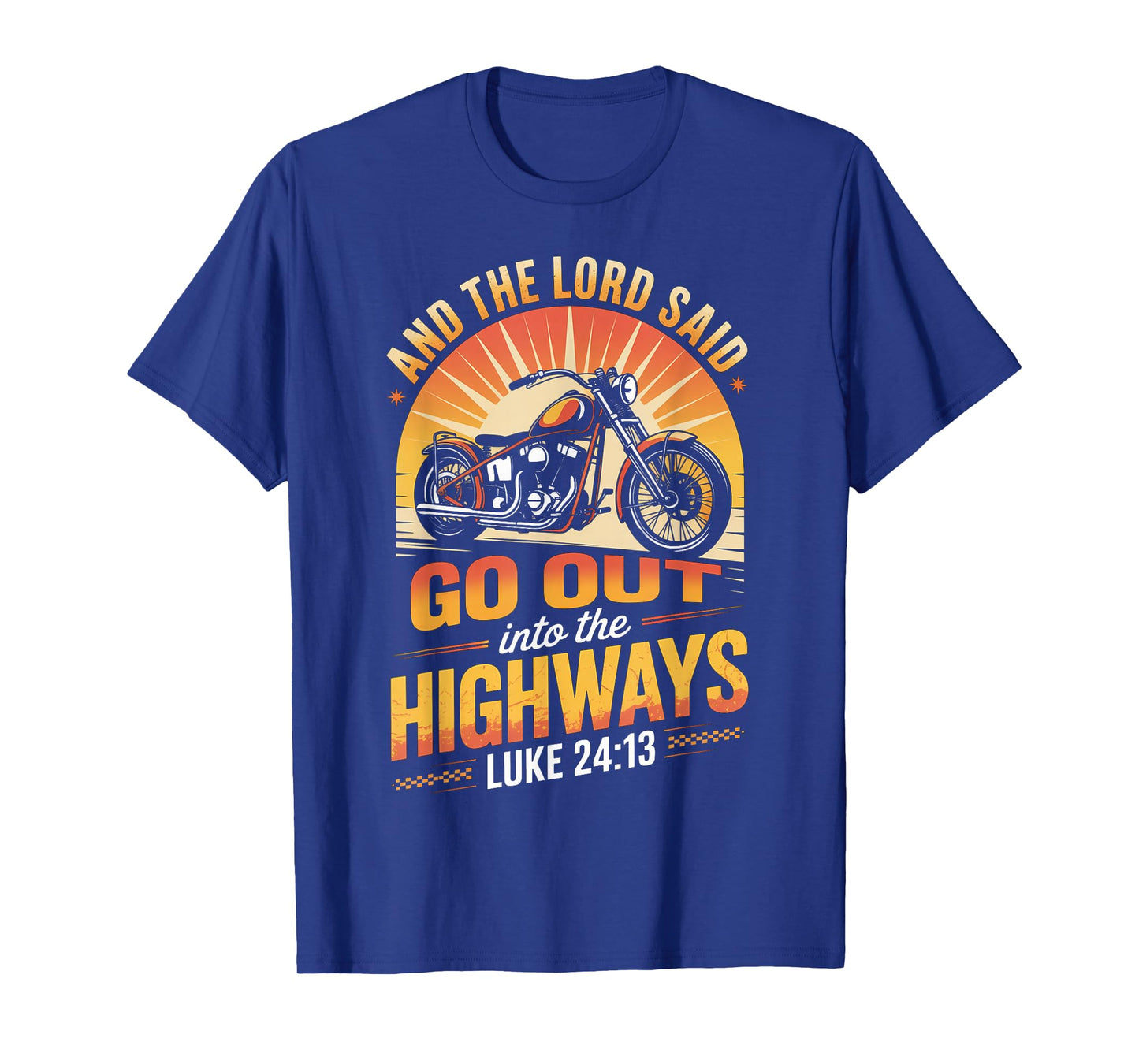 Motorcycle Biker and The Lord Said Go Out Into Highways T-Shirt