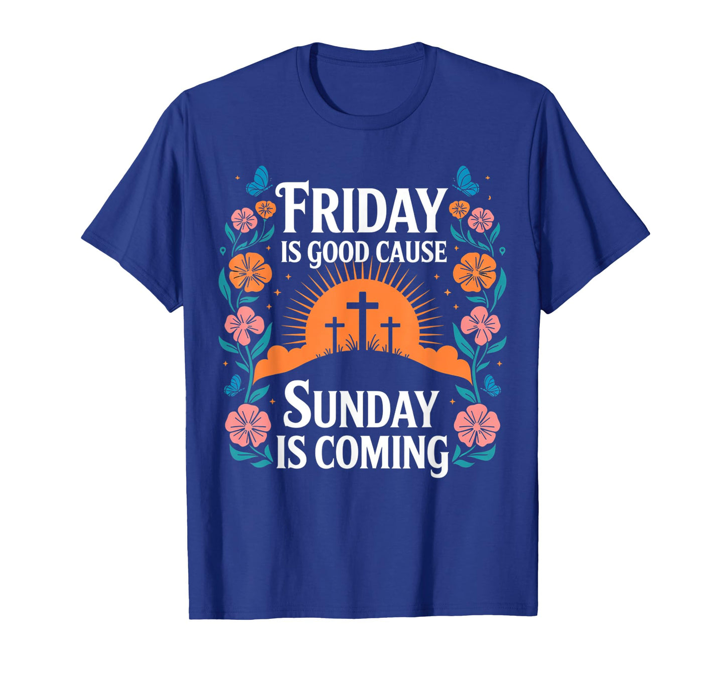 Friday Is Good Cause Sunday Jesus Is Coming Christian Easter T-Shirt