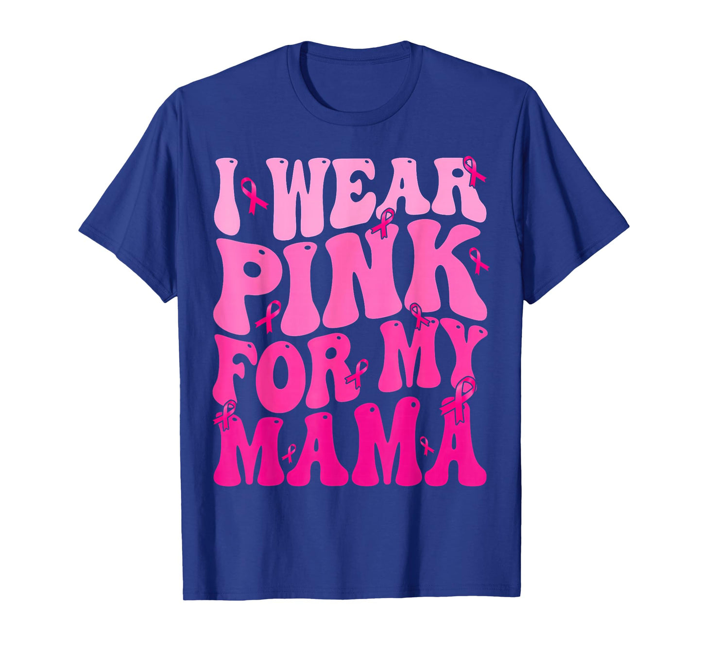 I Wear Pink for My Mama Ribbon Breast Cancer Support Squads T-Shirt
