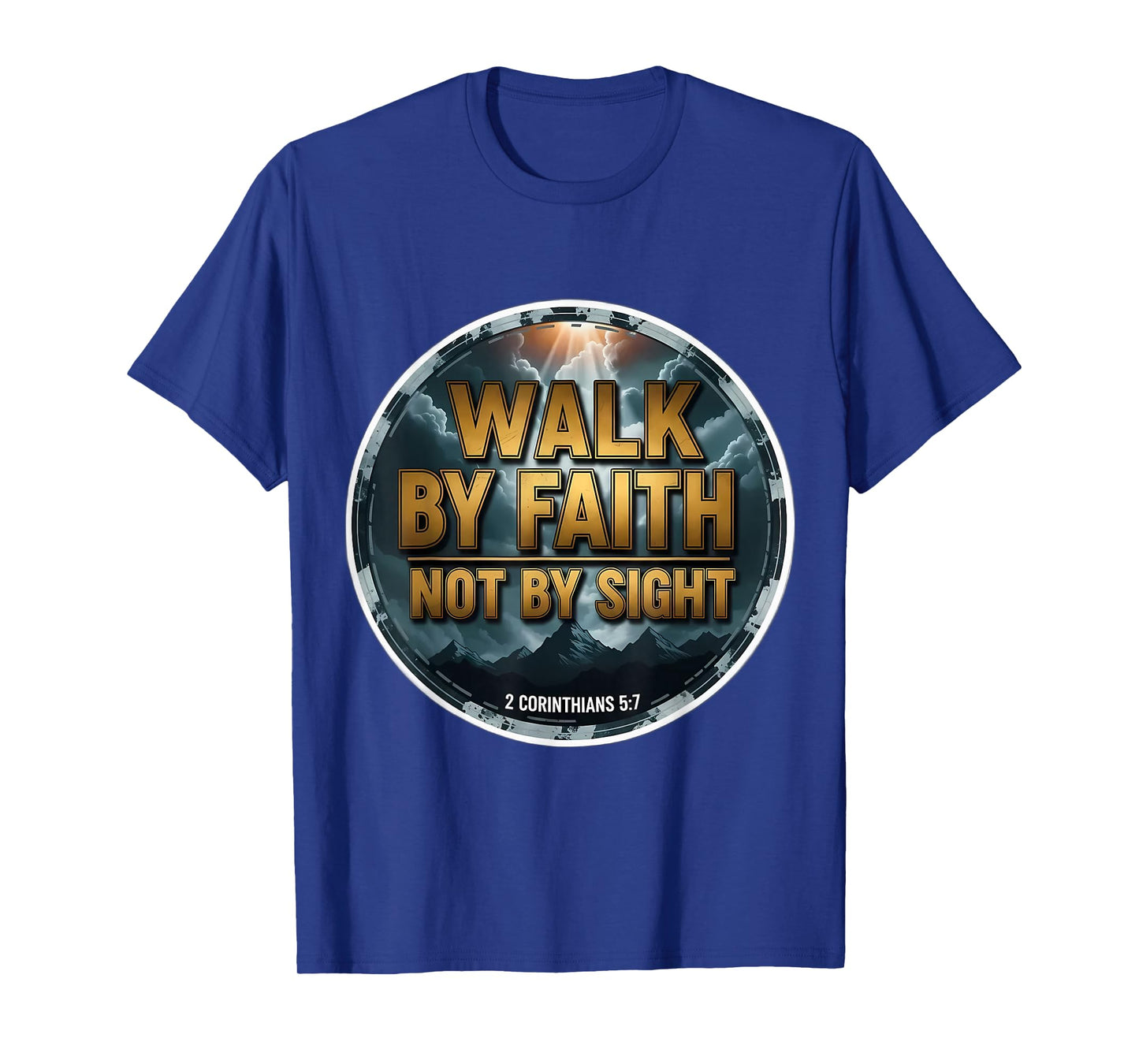 Walk by Faith Not by Sight Christian Bible Verse Quote Jesus T-Shirt