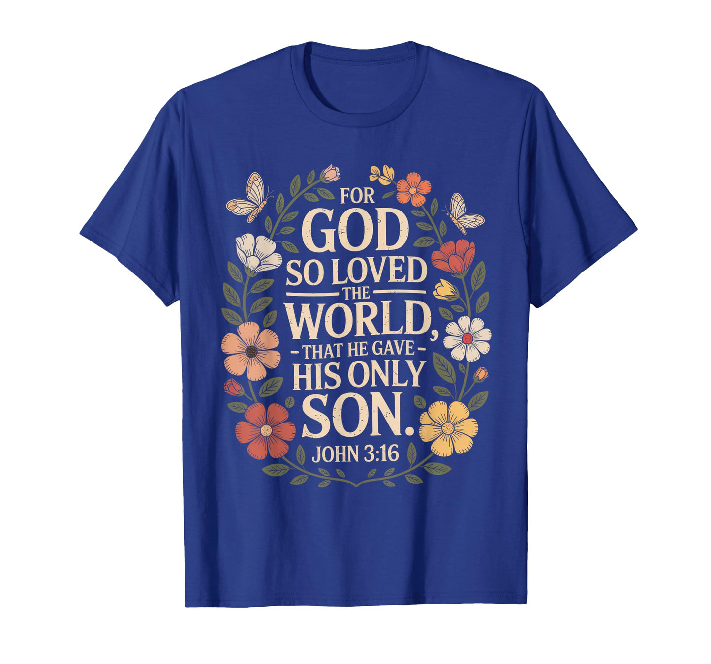 for God So Loved The World Only Son John 3:16 Christian T-Shirt