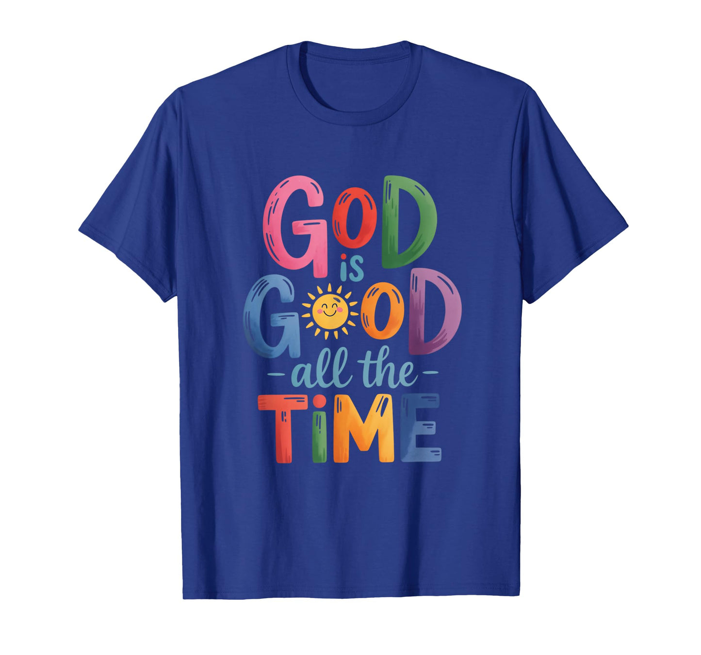 God is Good All The Time Faith-Based Christian Bible Verse T-Shirt