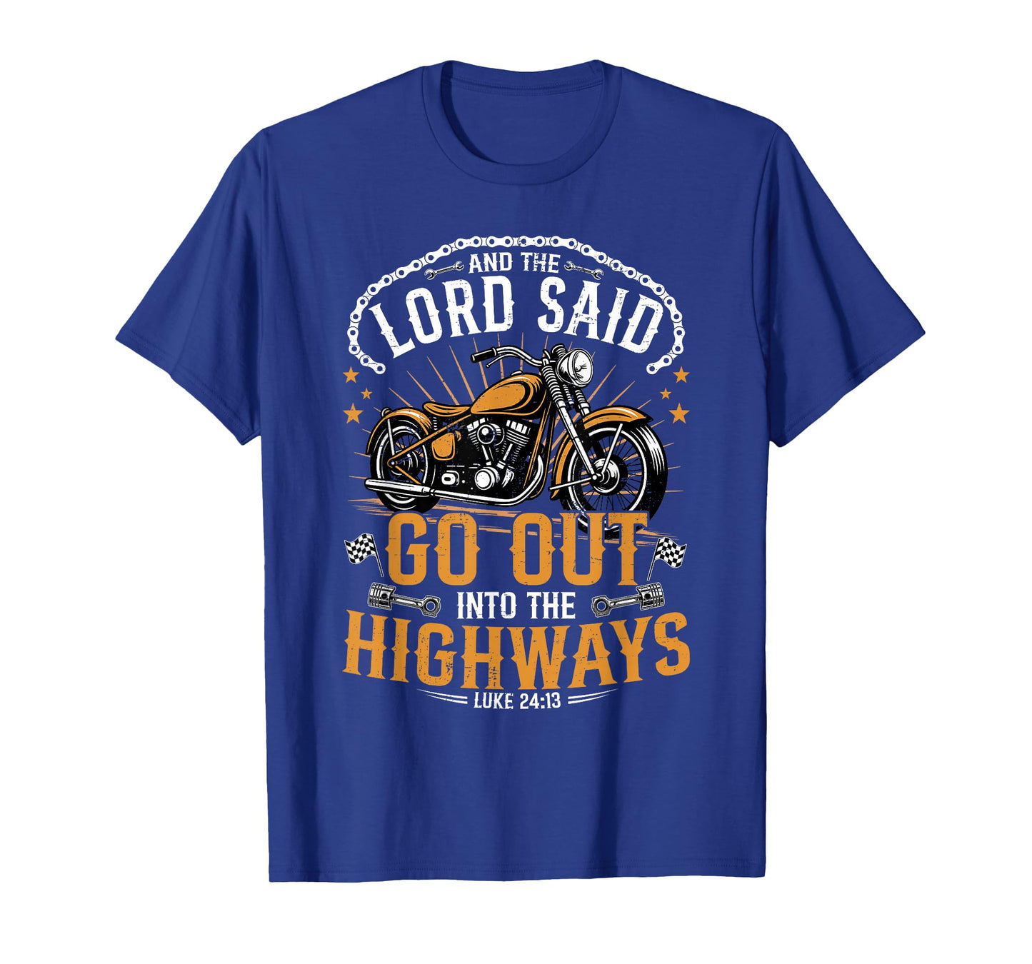 Motorcycle Biker and The Lord Said Go Out Into Highways T-Shirt