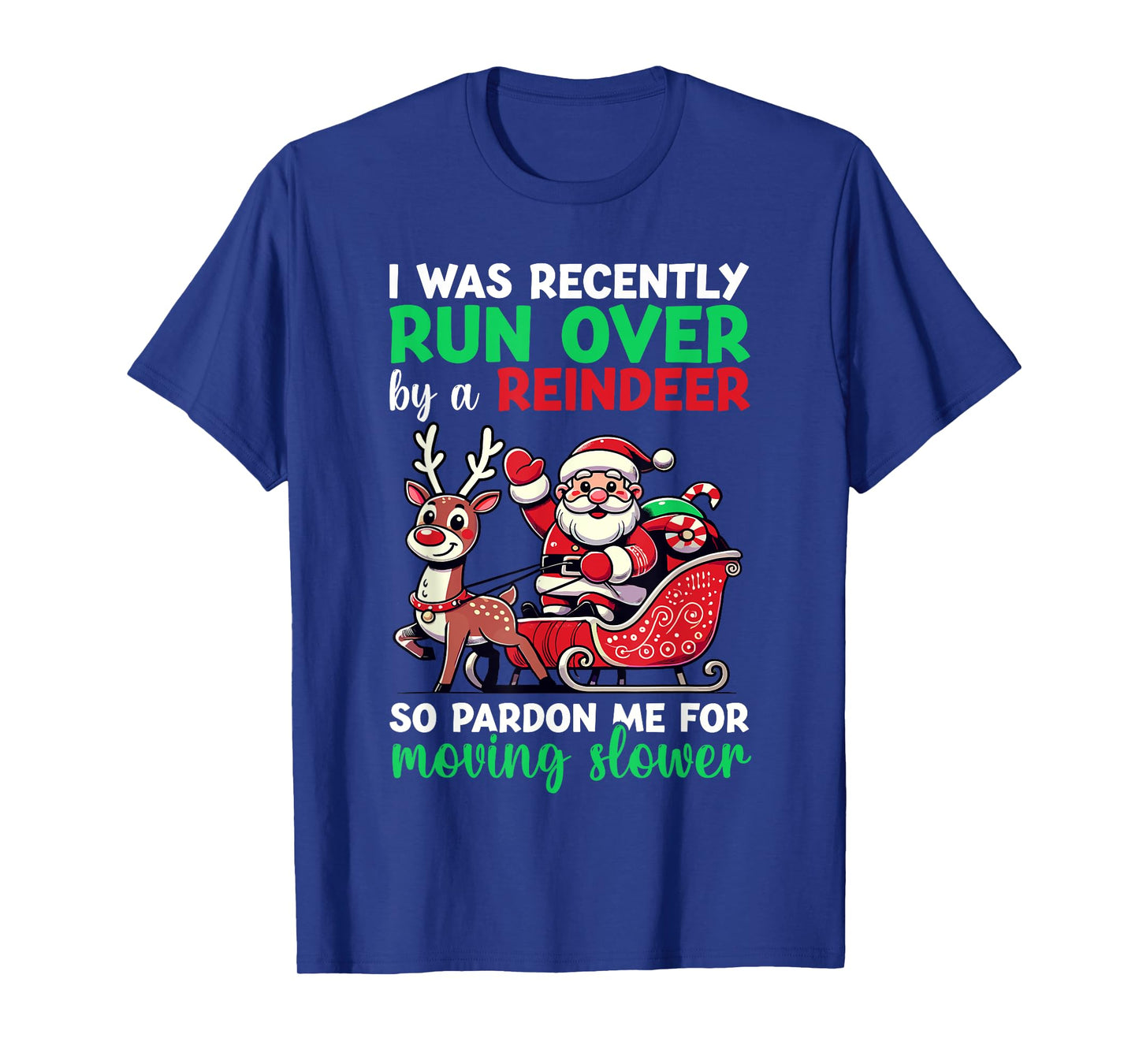 I Was Recently Run Over By A Reindeer Christmas T-Shirt