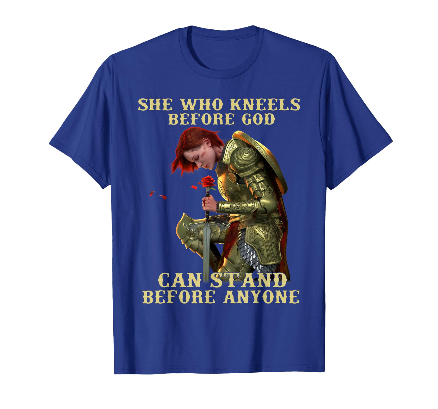 She Who Kneels Before God Can Stand Before Anyone T-Shirt
