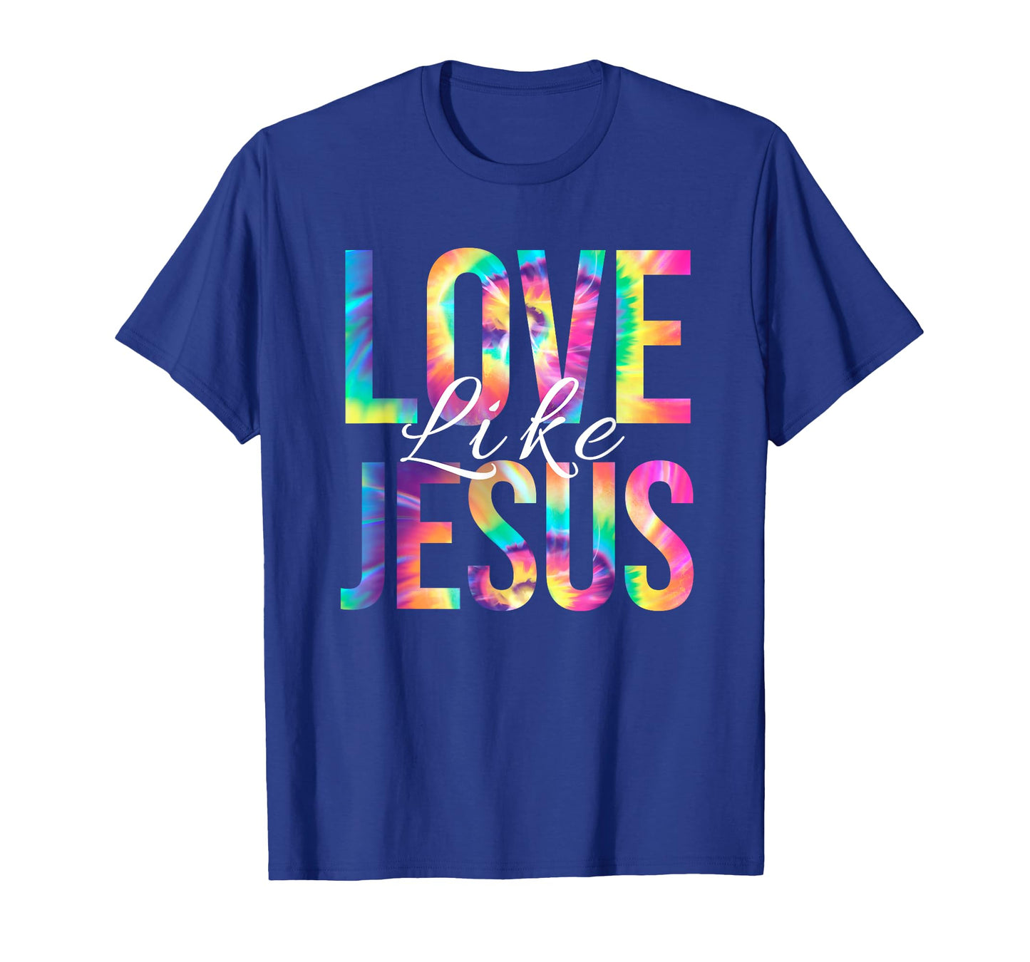 Love Like Jesus Bible Verse Psalm Christian Faith Tie Dye T-Shirt