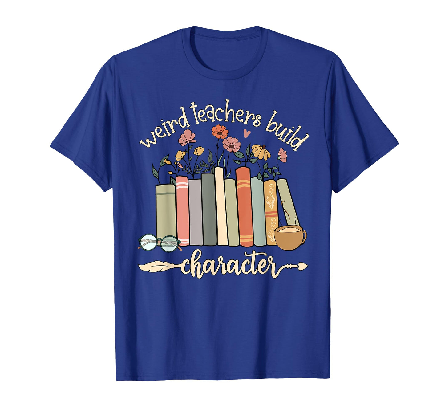 Weird Teachers Build Character Teacher Appreciation Vintage Men Women Girls Kids T-Shirt