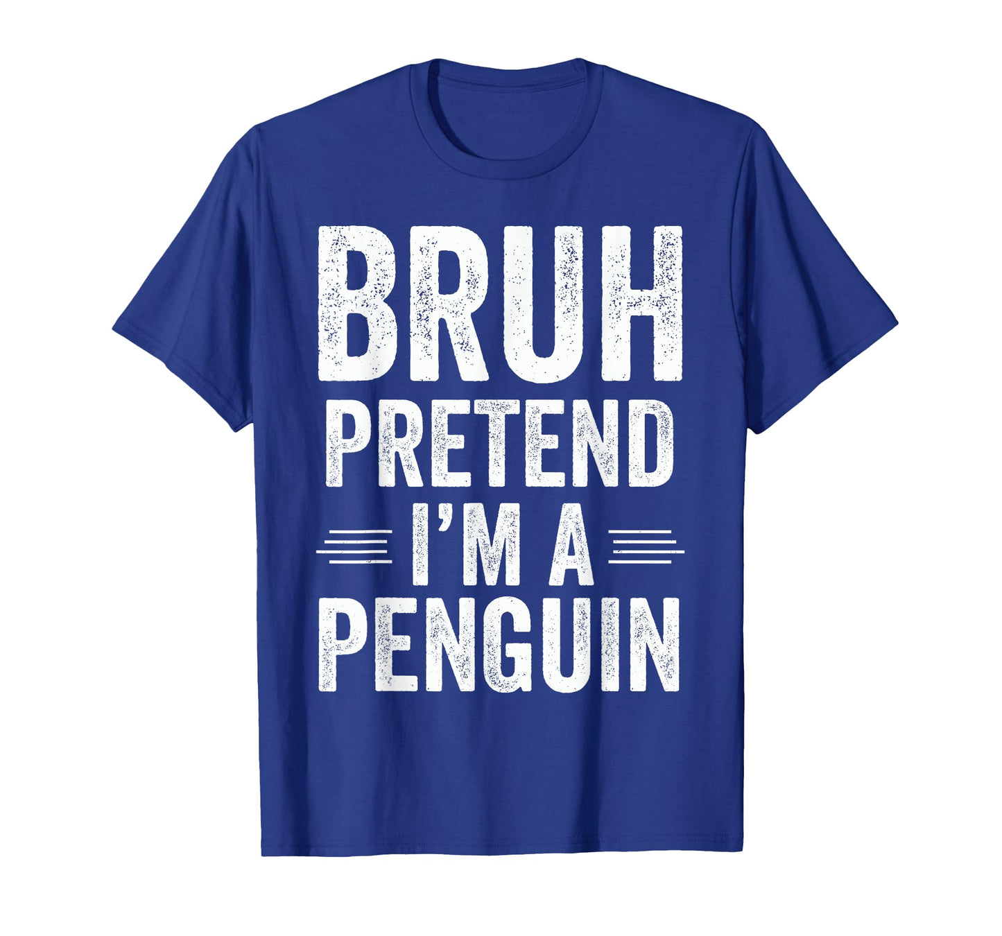 Penguin Costume Halloween Bruh Pretend I'm A Penguin Funny T-Shirt