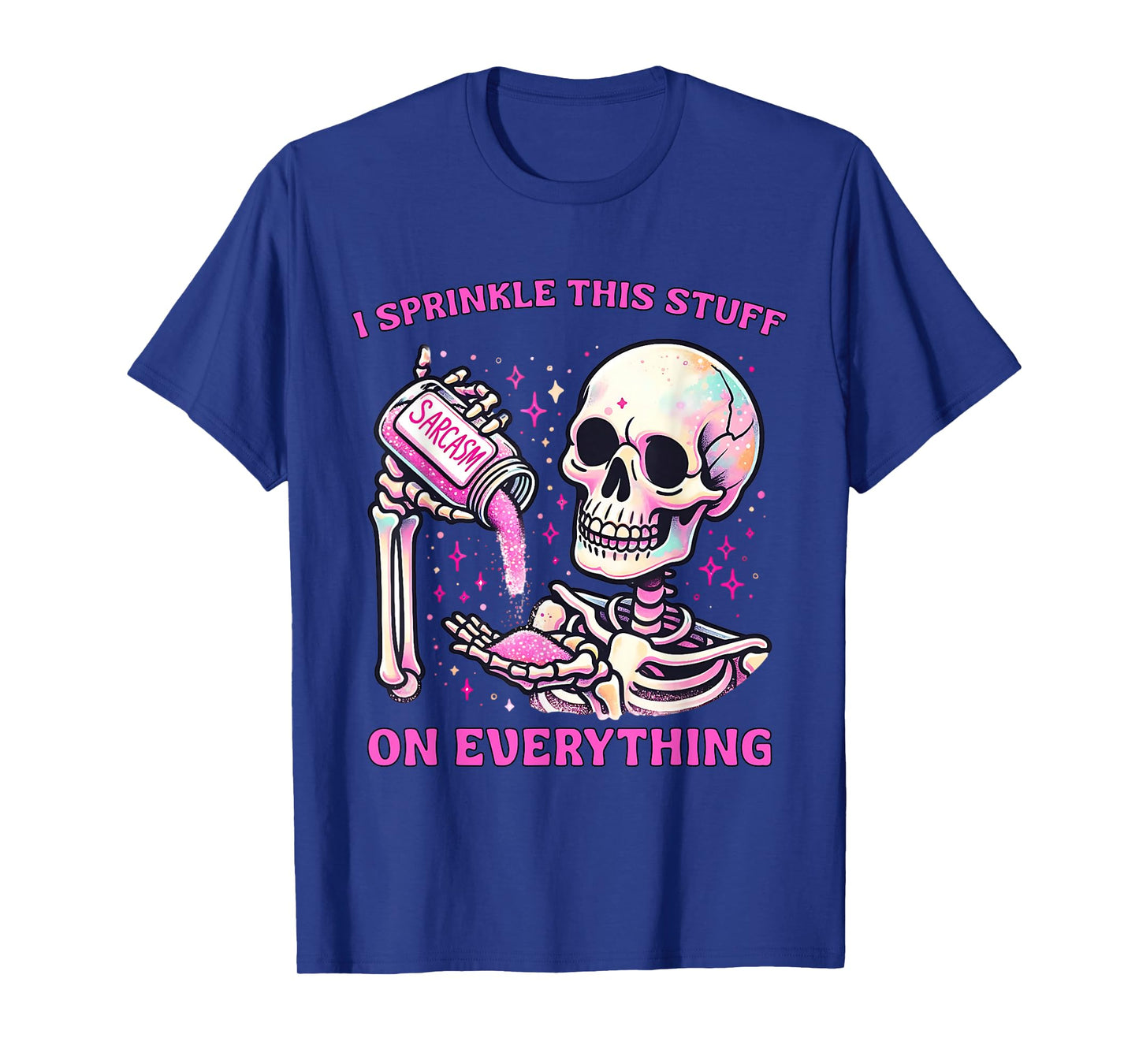 I Sprinkle This On Everything Salty Quote Skeleton Lovers T-Shirt