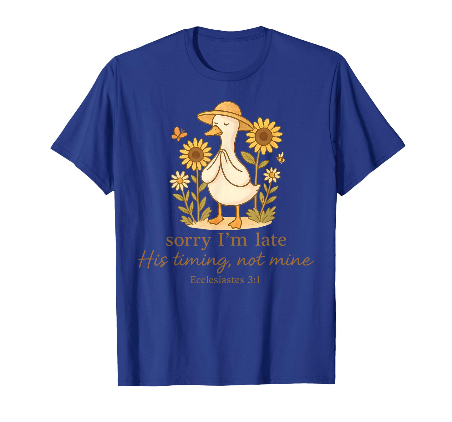 Sorry I'm Late His Timing Not Mine Goose Christian Bible T-Shirt