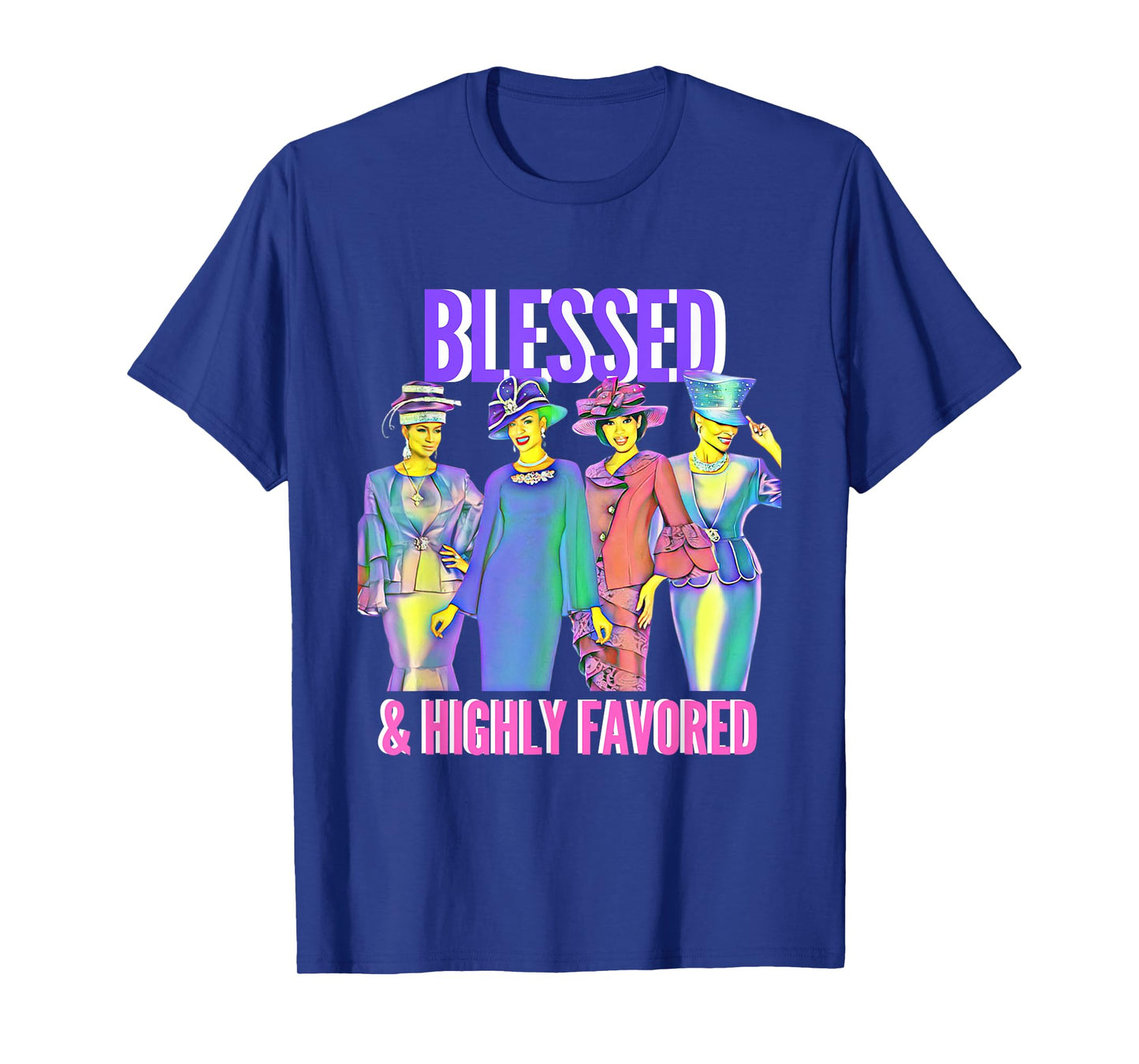 Blessed and Highly Favored Christian Inspirational Tshirt