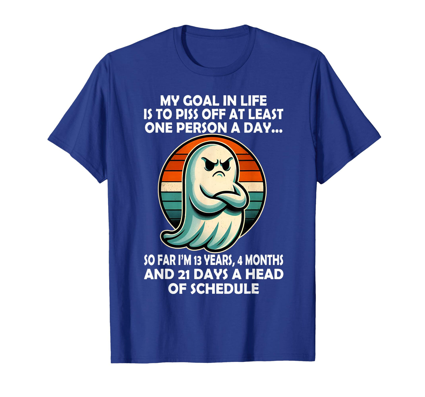 My Goal in Life is Piss Off at Least One Person Funny Ghost T-Shirt