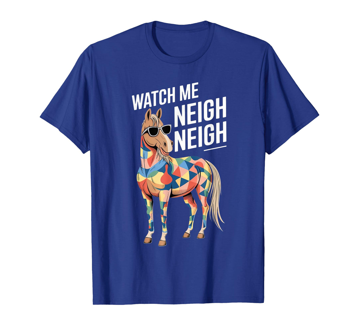 Watch Me Neigh Neigh Horse T-Shirt