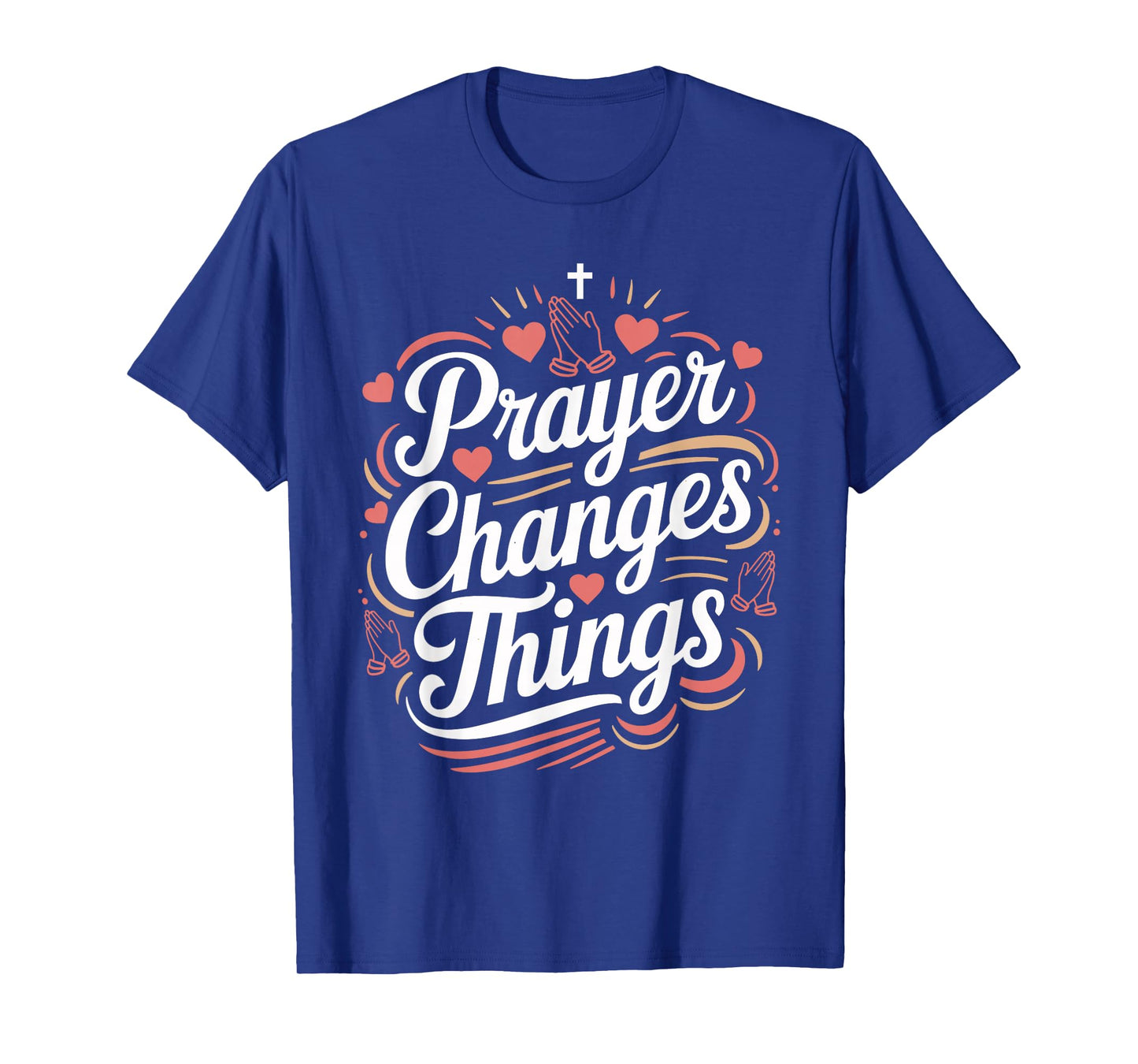 Prayer Changes Things Christian Faith T-Shirt