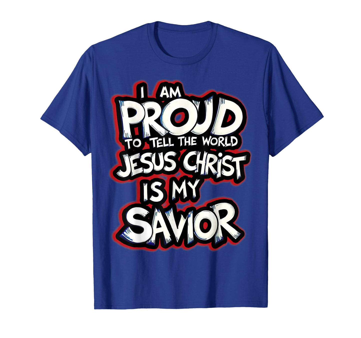 I Am Proud To Tell The World Jesus Christ Is My Savior Quote T-Shirt
