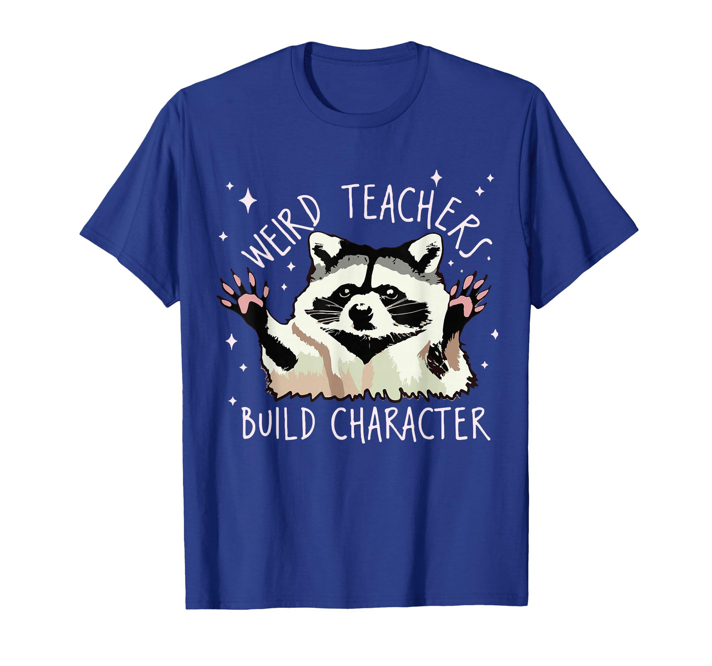 Weird Teachers Build Character Raccoon Teacher Appreciation T-Shirt