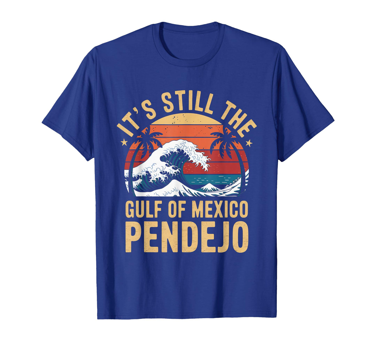 It's Still The Gulf Of Mexico Pendejo Beach Quote T-Shirt