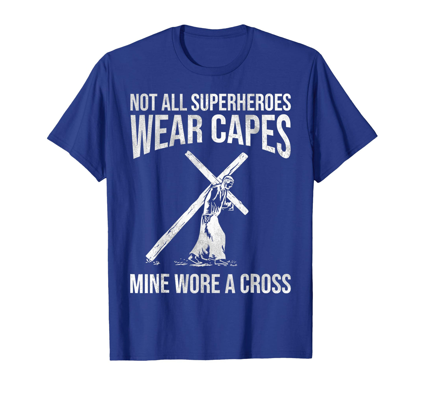 Not All Superheroes Wear Capes, Mine Wore A Cross Love Jesus T-Shirt