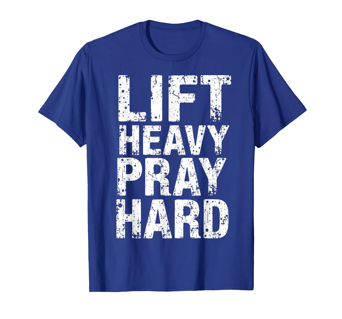 Lift Heavy Pray Hard Christian Lifter Gym Tee Weightlifting T-Shirt