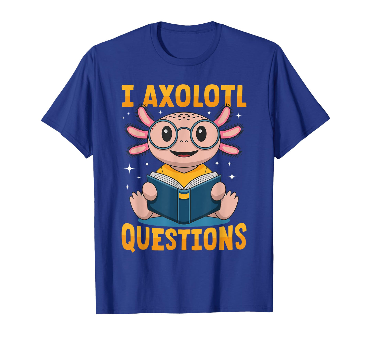 Funny Axolotl Kawaii I Axolotl Questions T-Shirt