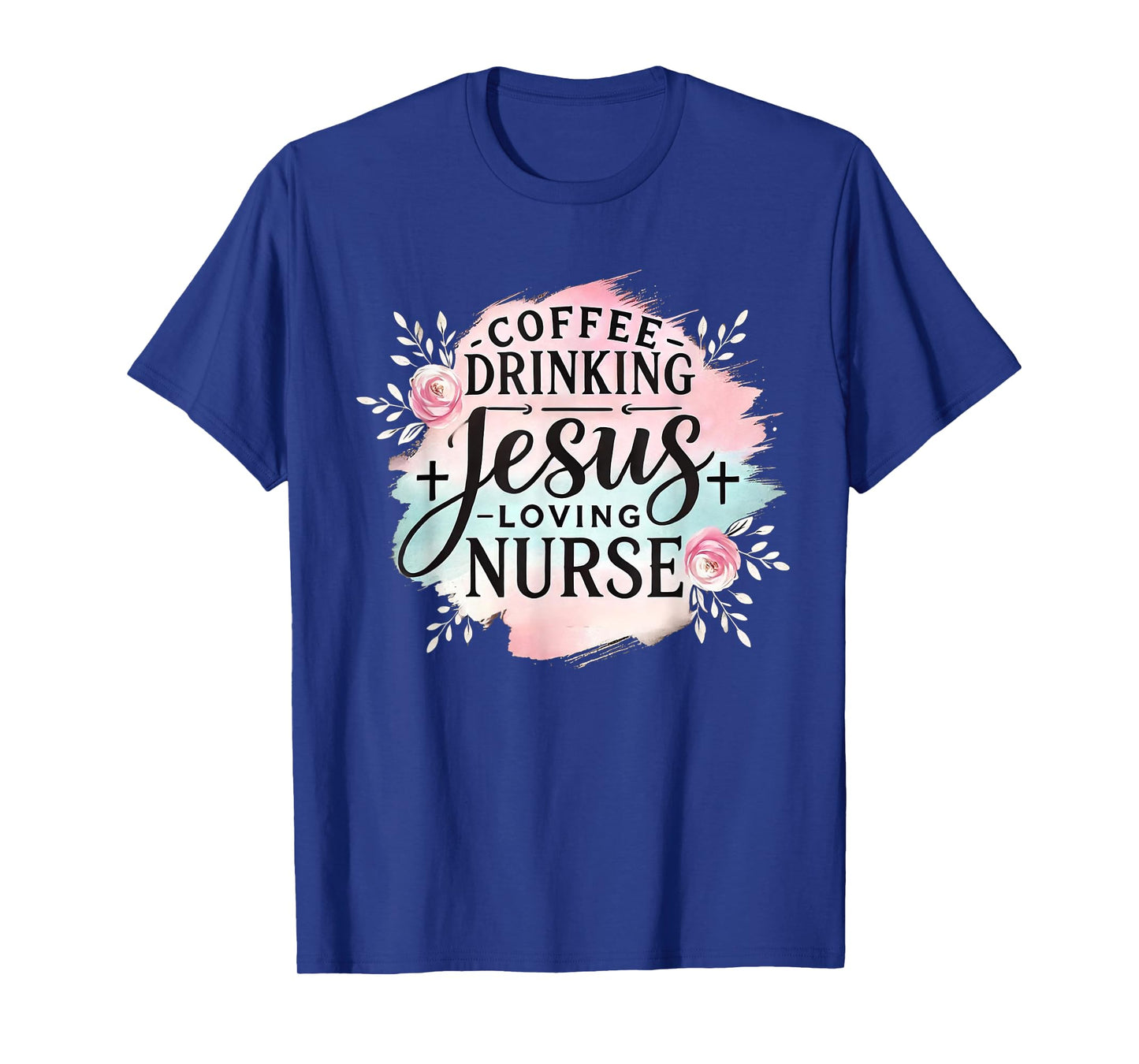 Coffee Drinking Jesus Loving Nurse Christian Humor Men Women T-Shirt