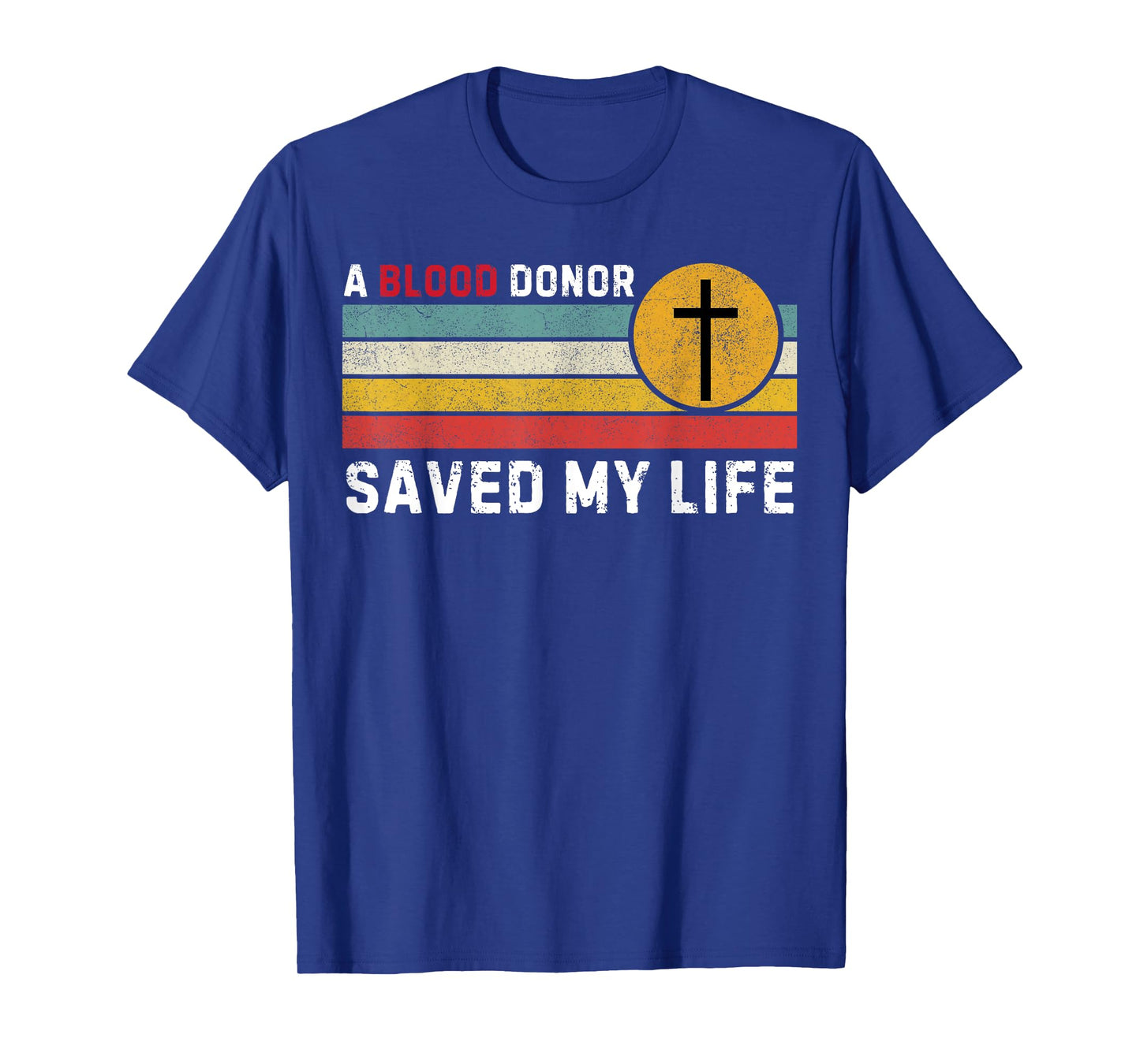 A Blood Donor Saved my live Christian Cross Blood Donor T-Shirt