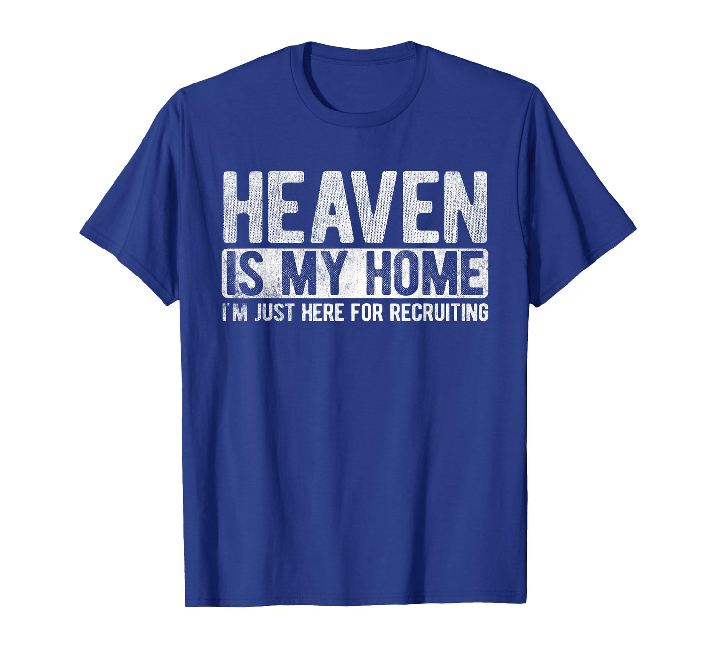 Heaven Is My Home Here Recruiting Christian Religious Jesus T-Shirt