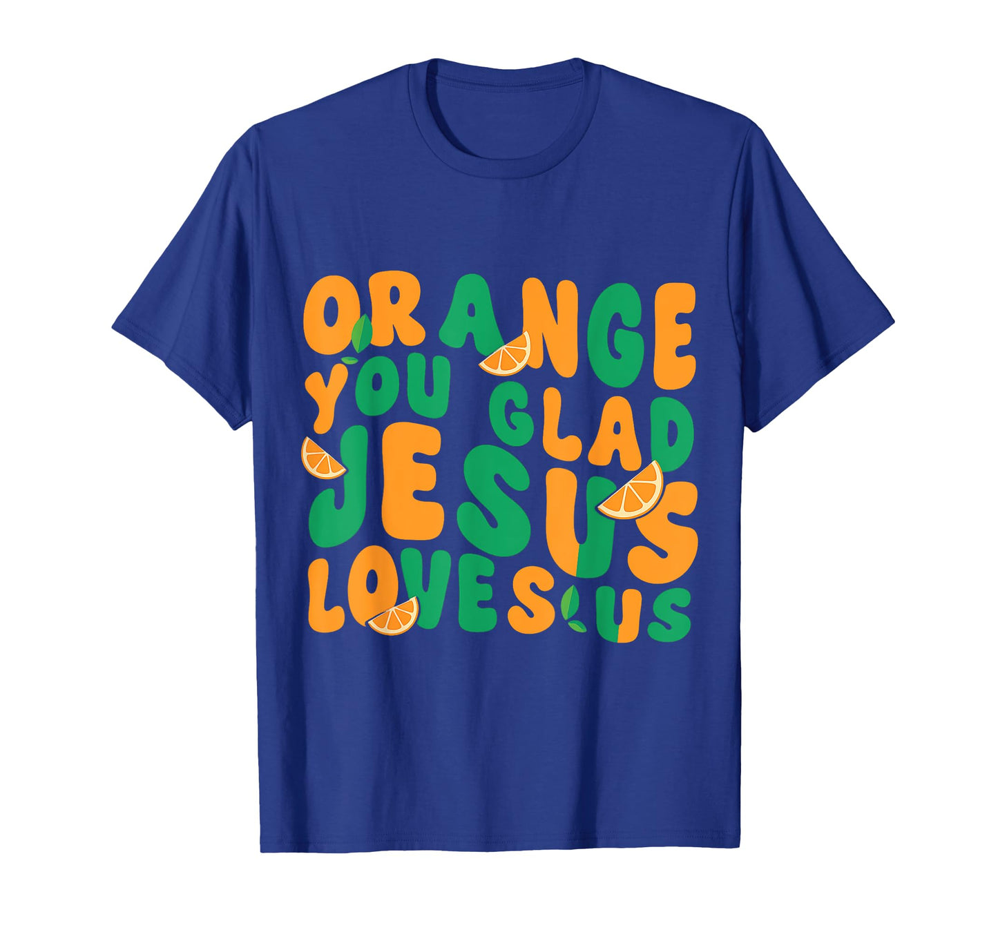 Jesus Orange You Glad Jesus Loves You Christian T-Shirt