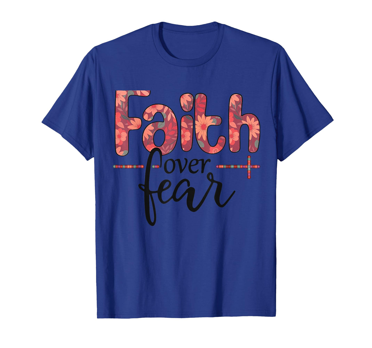 Women's Faith Over Fear- Faith Over Fear for Girls Teens T-Shirt