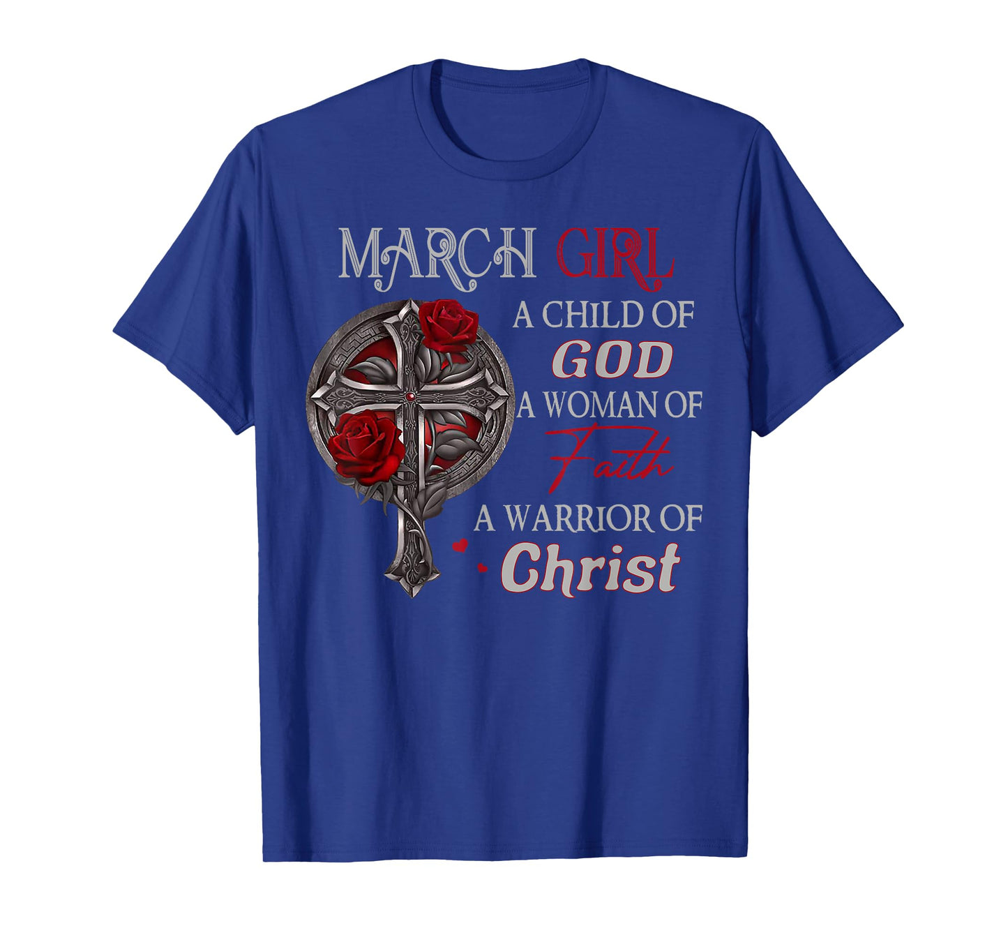 March Girl A Child Of God A Woman Of Faith A Warrior T-Shirt