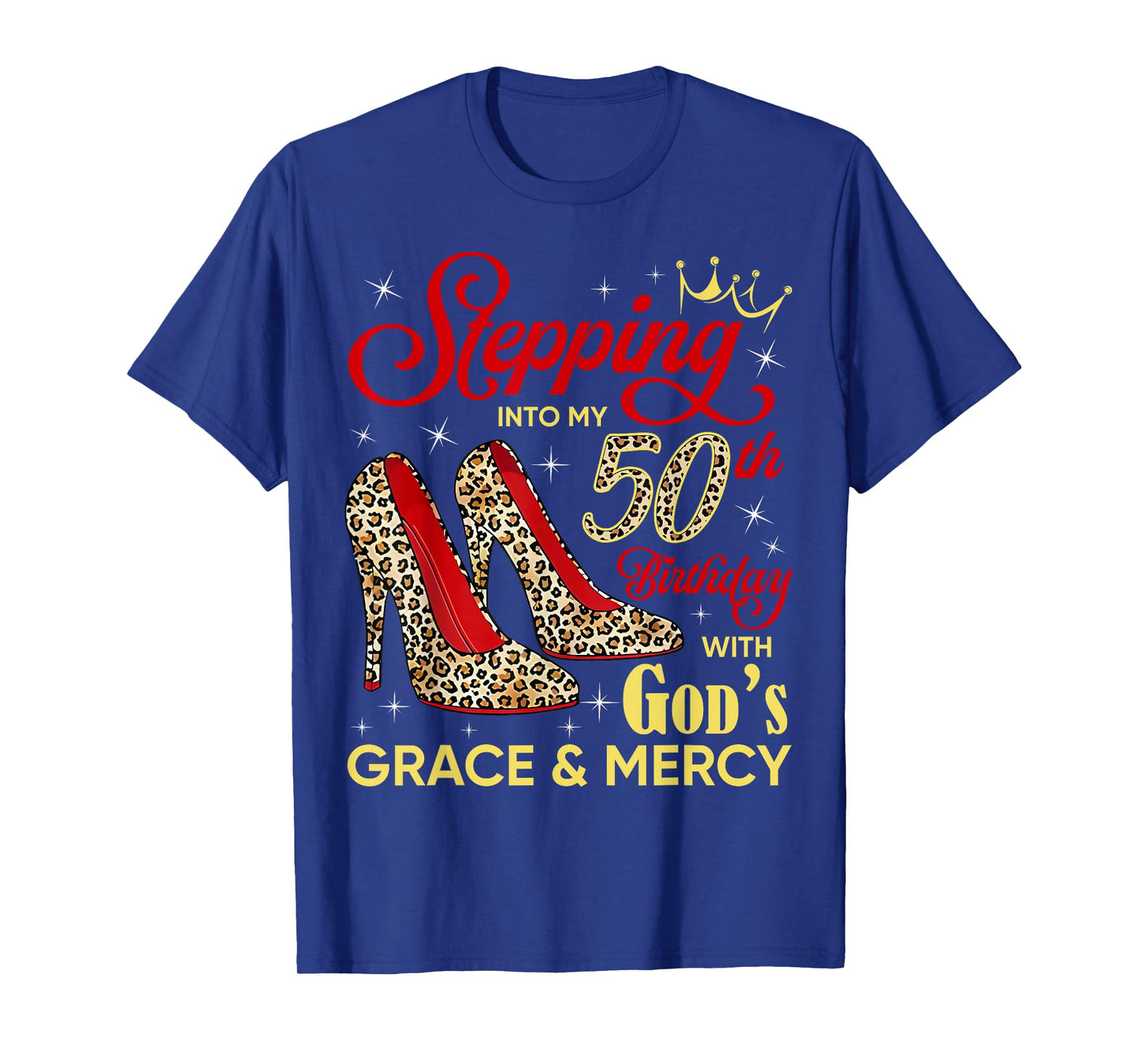 Stepping Into My 50th Birthday Gods Grace Leopard High Heels T-Shirt