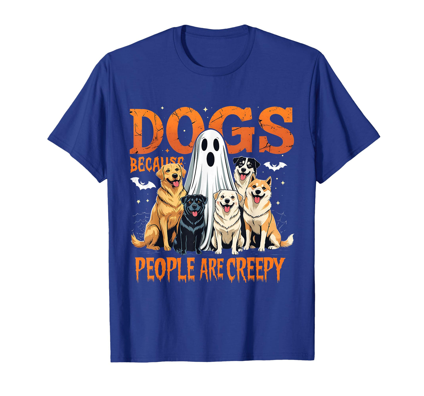 Dogs Because People are Creepy Funny Halloween Dog Lover T-Shirt
