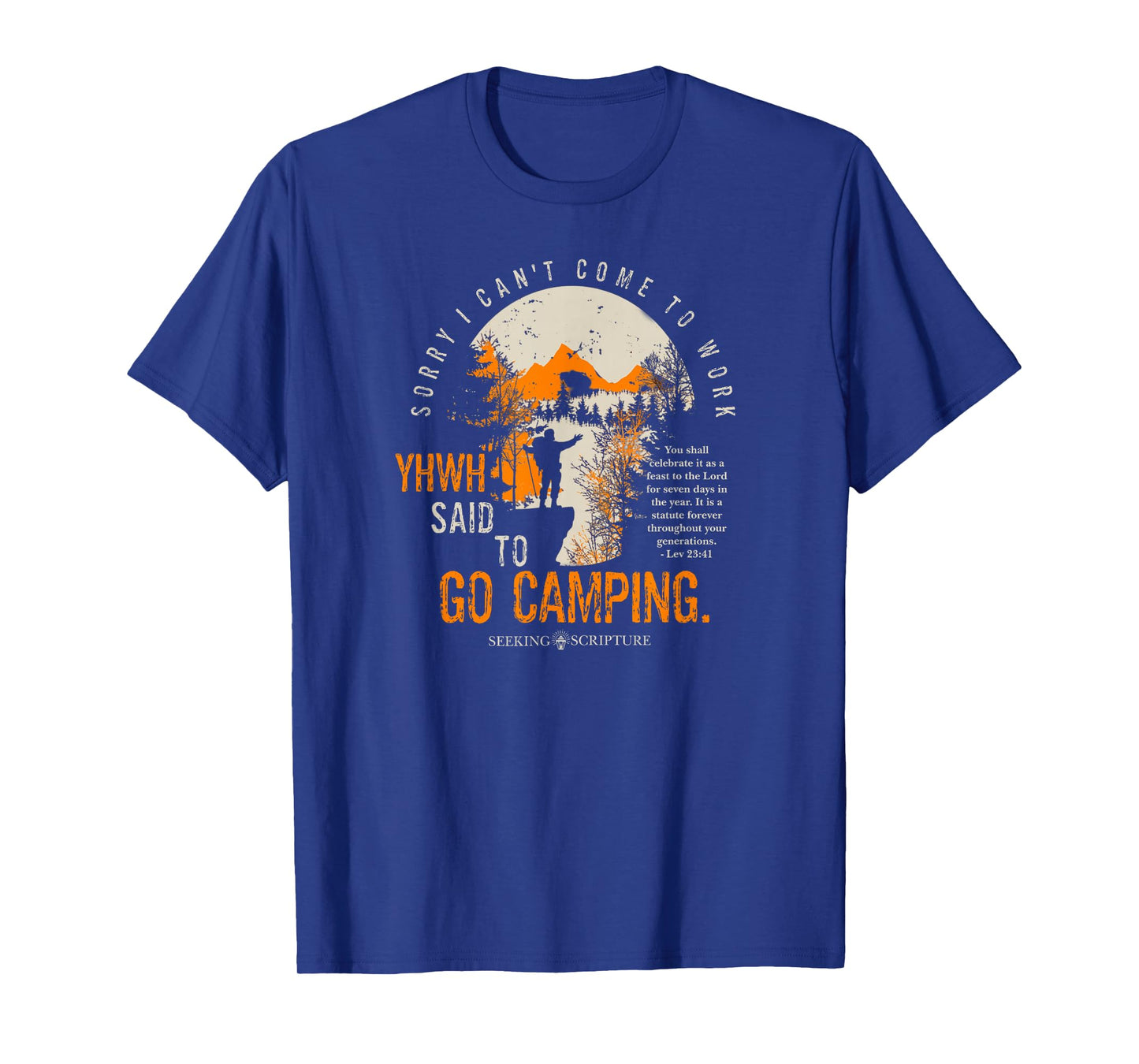 Sorry I can't work, YHWH said to go camping Lev 23:41 T-Shirt