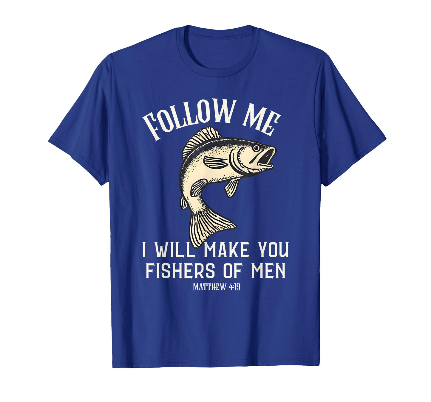 Matthew 4:19 Christian Graphic Fishing Theme For Fishers Men T-Shirt