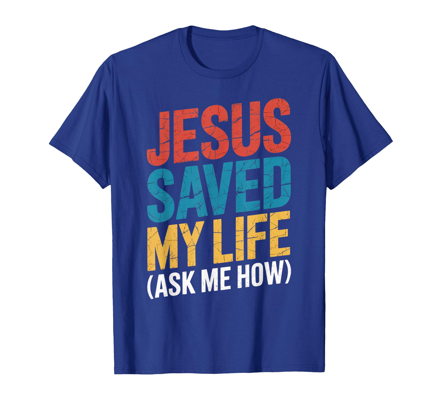 Jesus Saved My Life Ask Me How T-Shirt