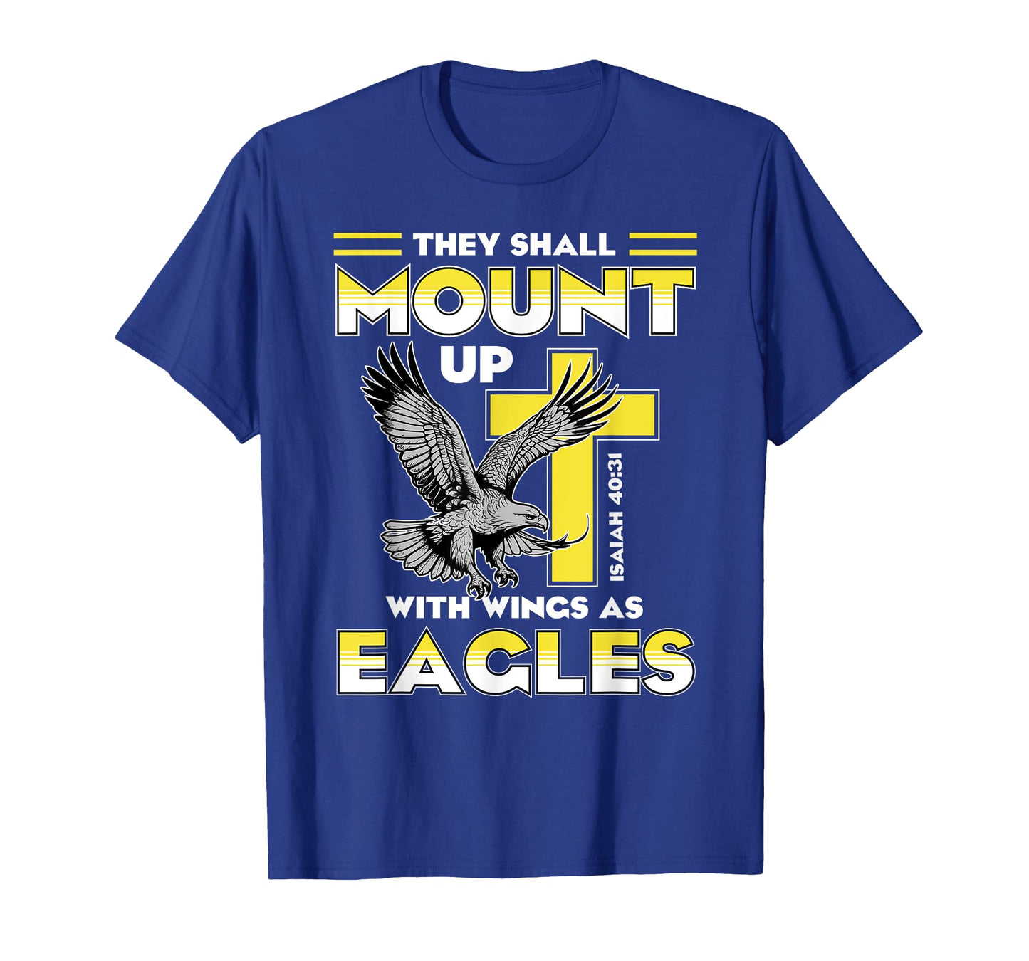 Mount Up Wings As Eagles Isaiah 40:31 Christian Bible Quotes T-Shirt