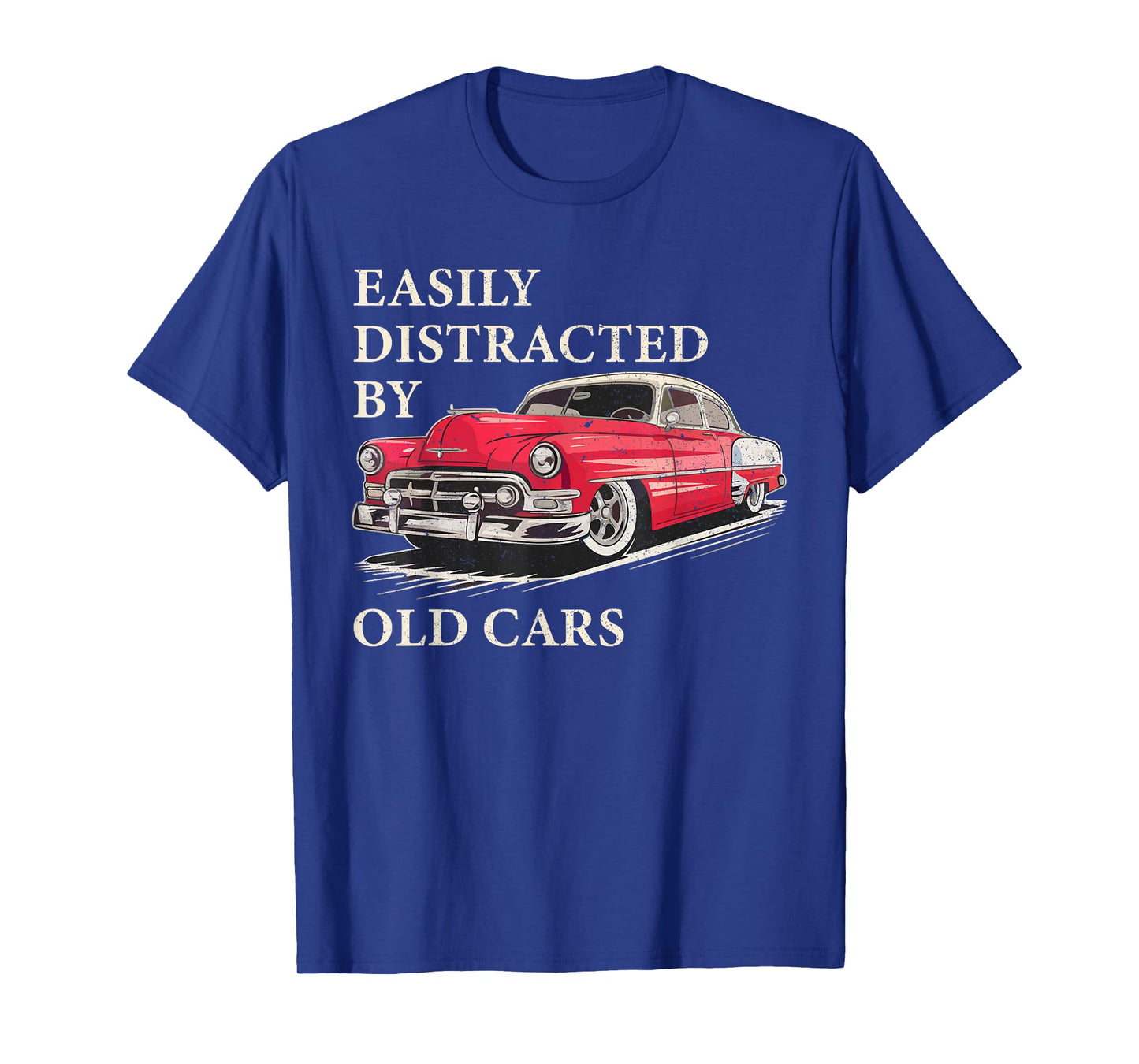 Easily Distracted By Old Cars Shirt Vintage Classic Car Guy T-Shirt
