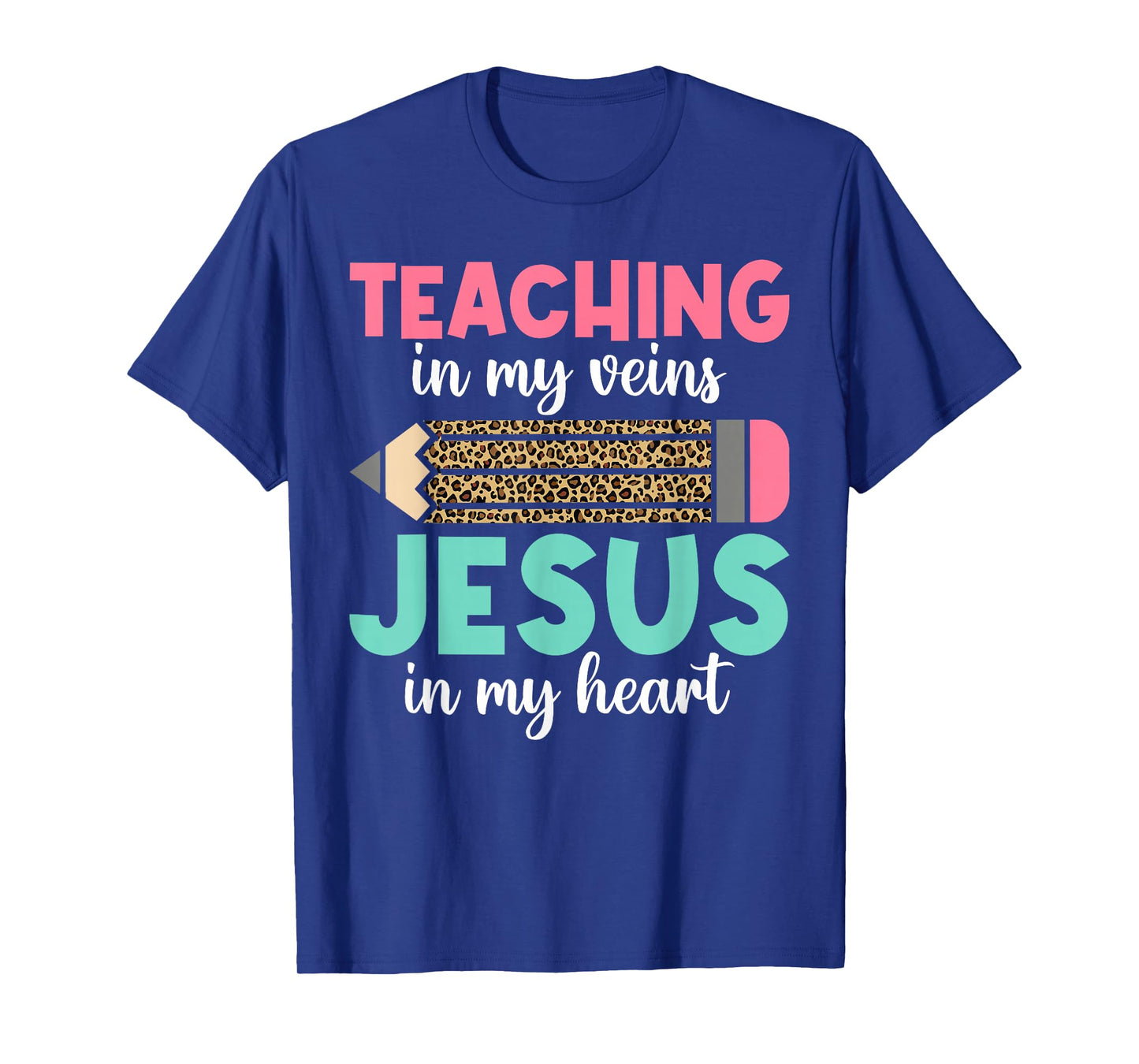 Teaching in My Veins Jesus in My Heart Christian Teacher T-Shirt