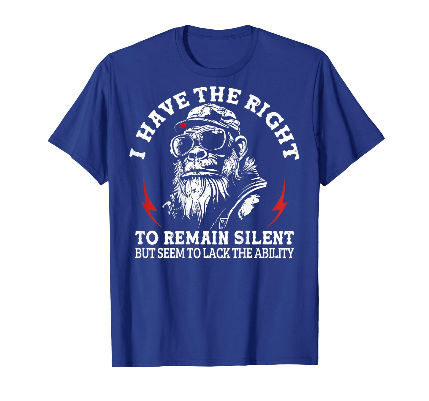 I Have The Right to Remain Silent But Seem to Lack Ability T-Shirt