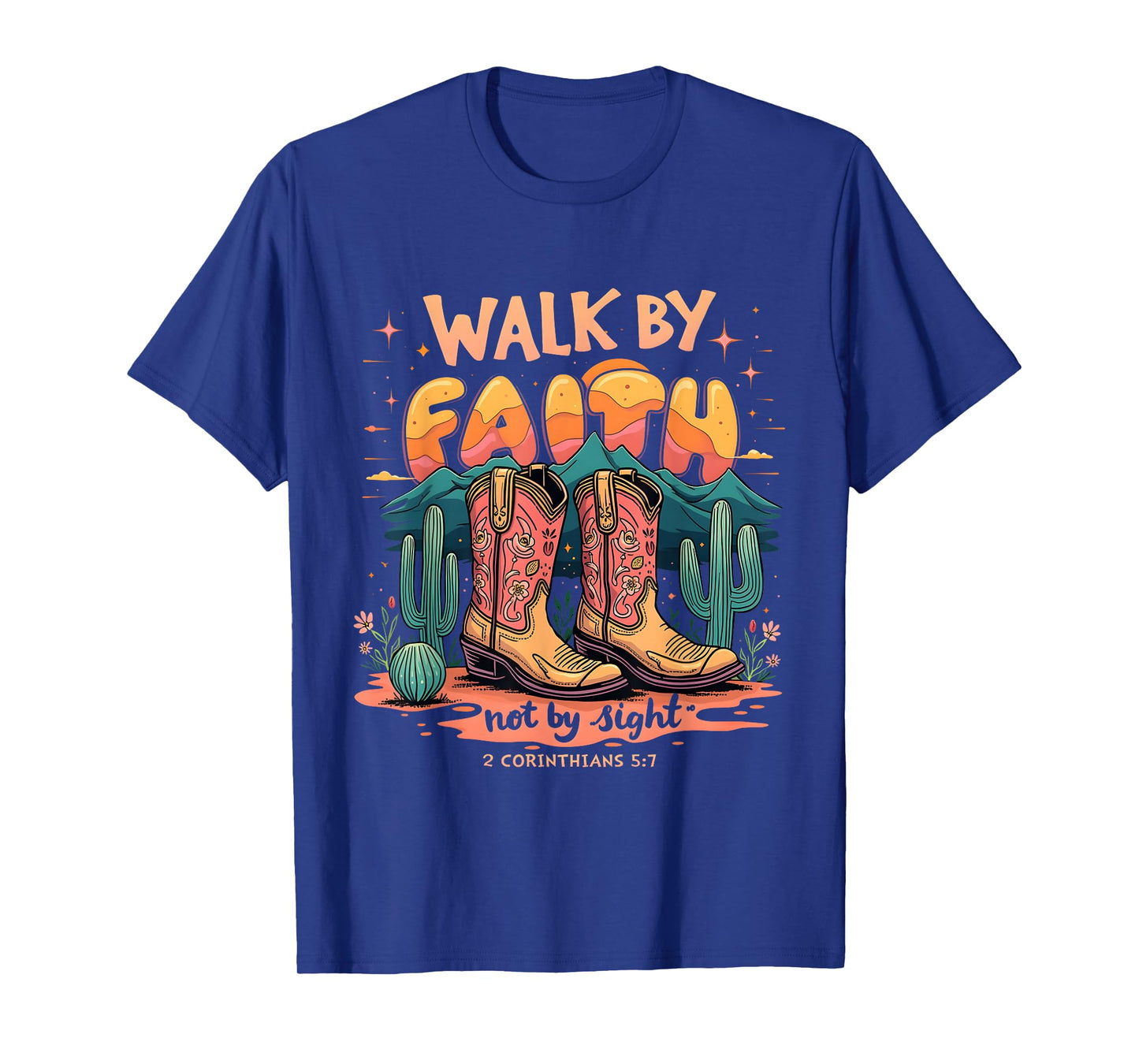 Walk by Faith Not by Sight Western Cowboy Boots Christian T-Shirt