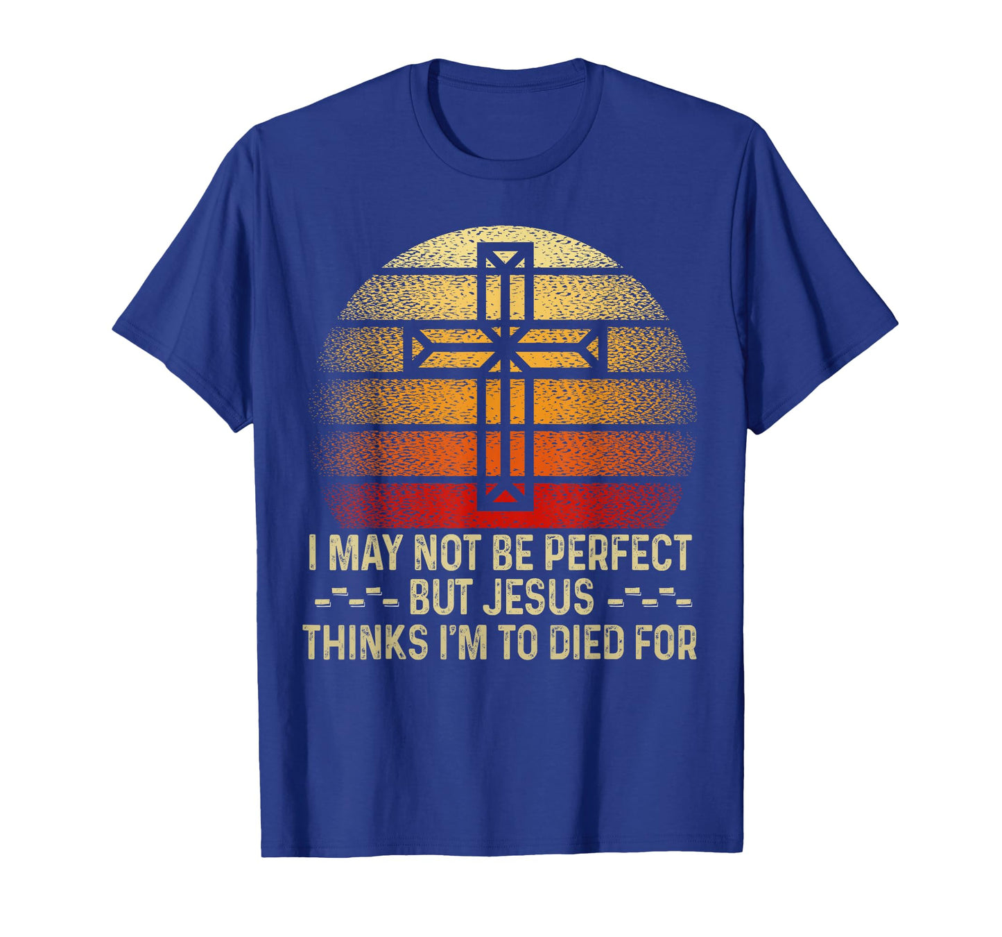 Not Perfect But Jesus Died for Me - Sunset Christian Apparel T-Shirt