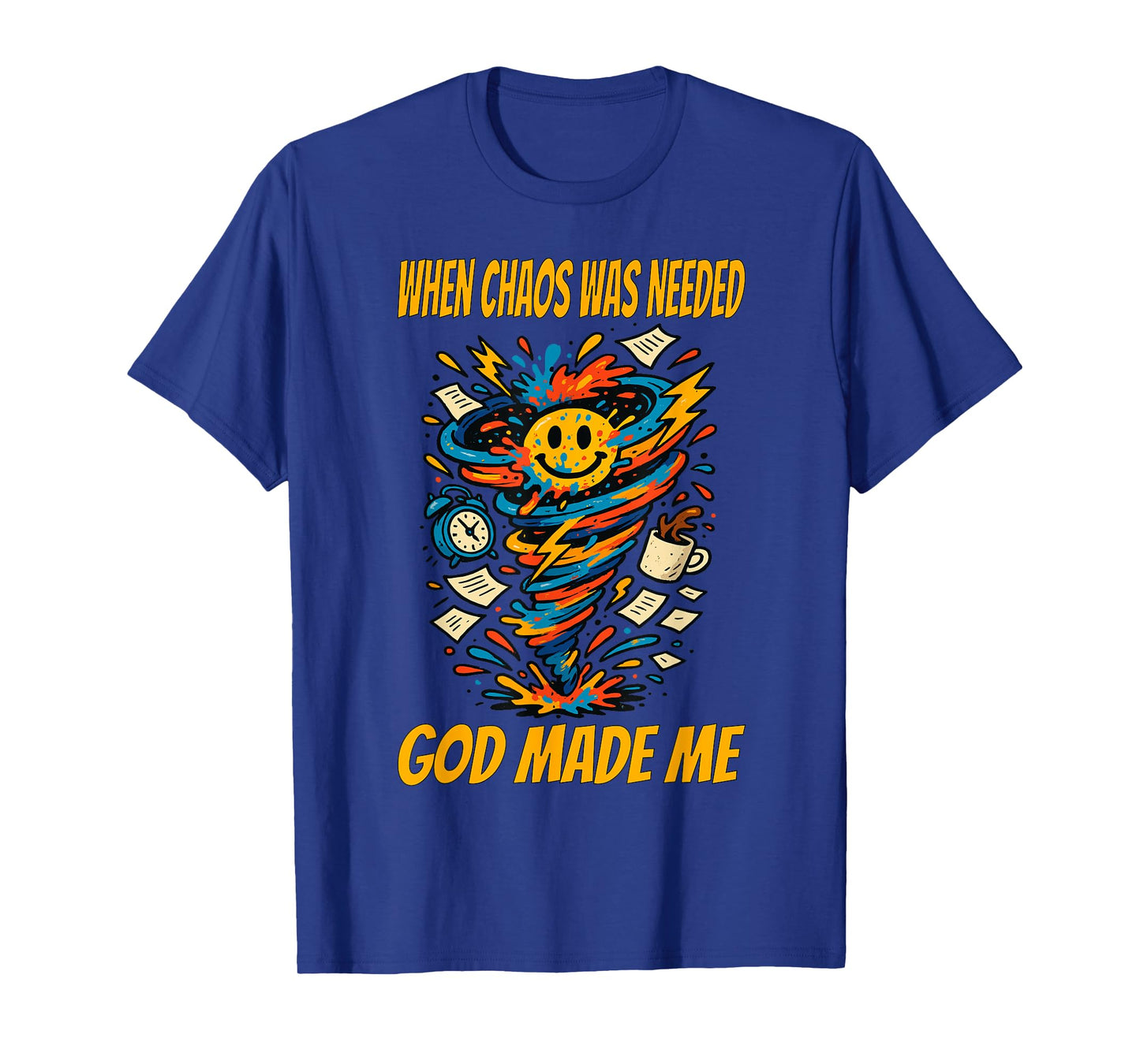 Funny Chaotic Quote for Wild Energy People T-Shirt