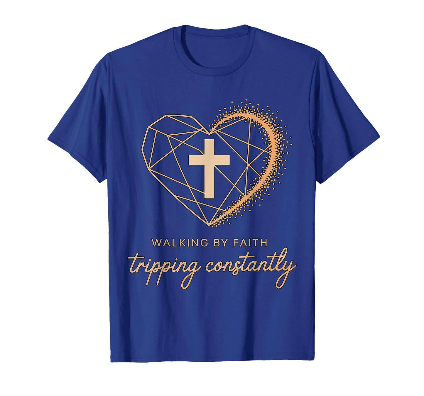 Walking by Faith Tripping Constantly Cross Christian T-Shirt