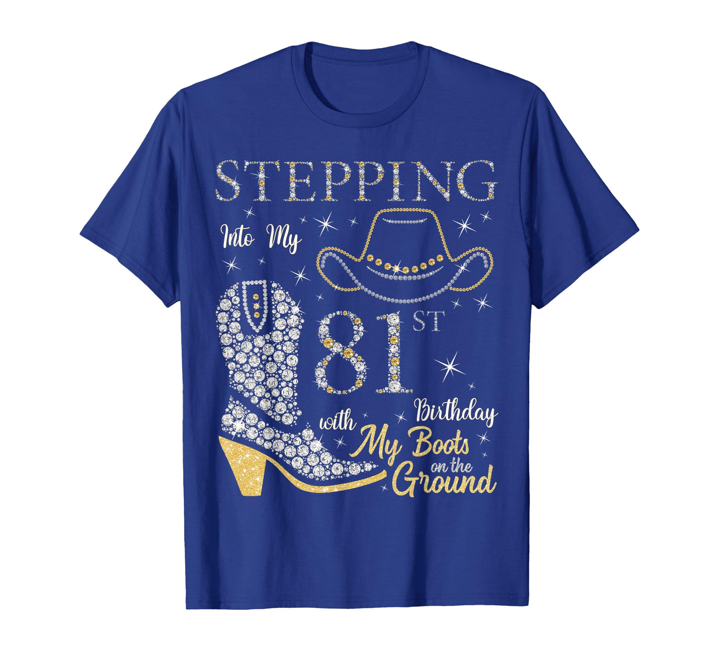 Stepping Into My 81st Birthday With My Boots On The Ground T-Shirt