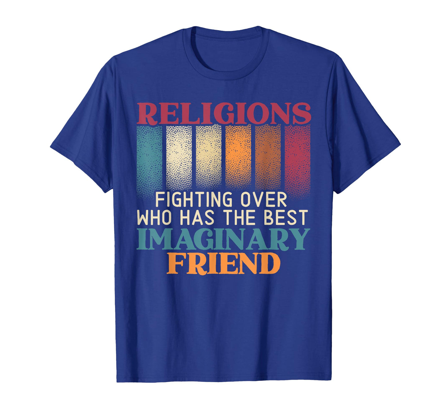 Religions Fighting Over Who Has The Best Imaginary Friend T-Shirt
