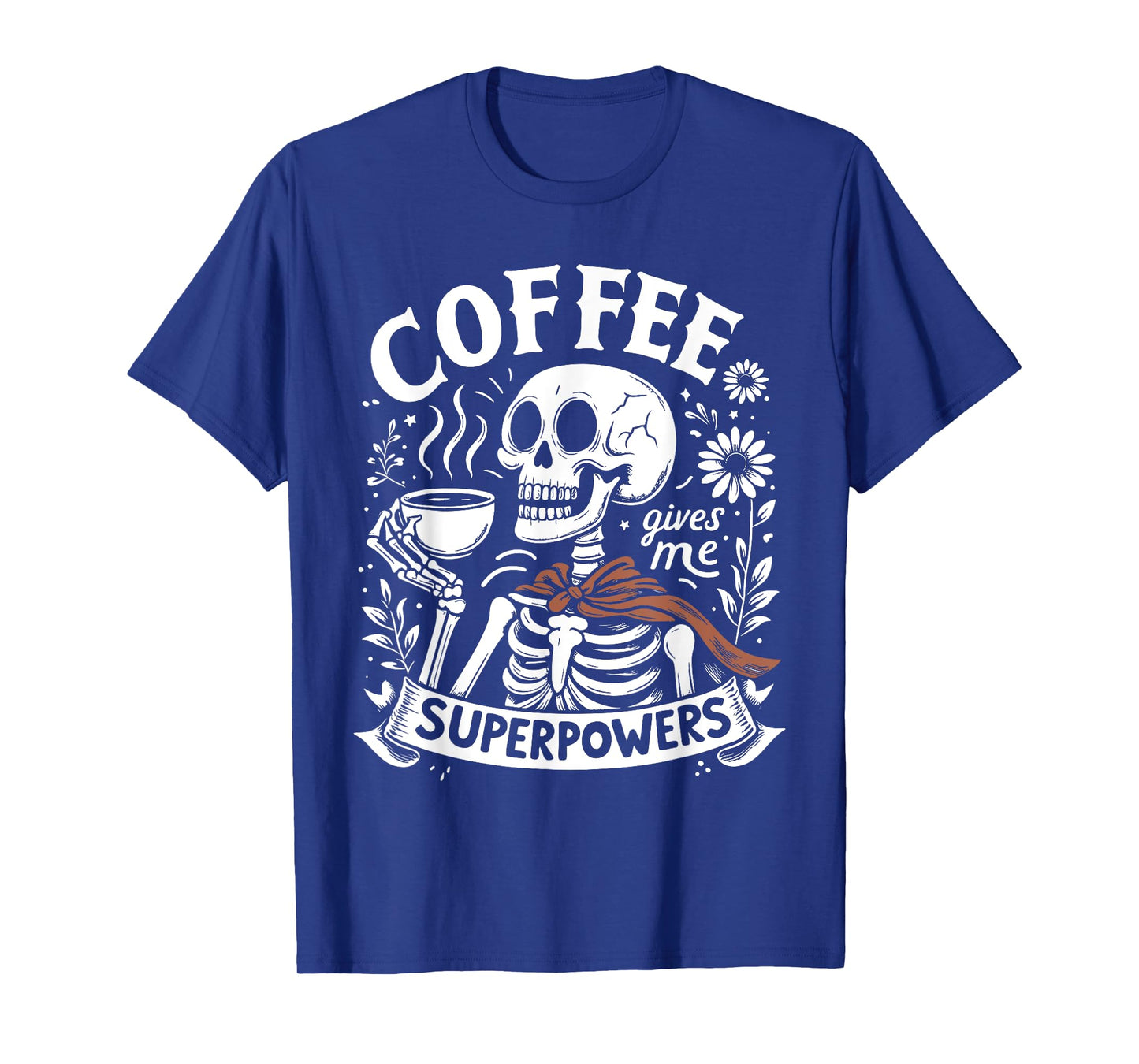 Coffee Energy Funny Skeleton Drinking Coffee Quote T-Shirt