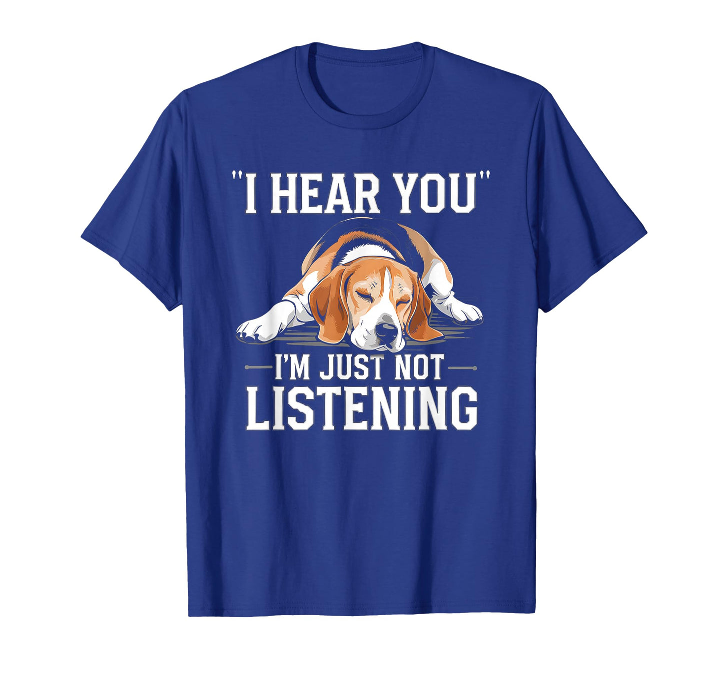 I Hear You I'm Just Not Listening Funny Beagle T-Shirt