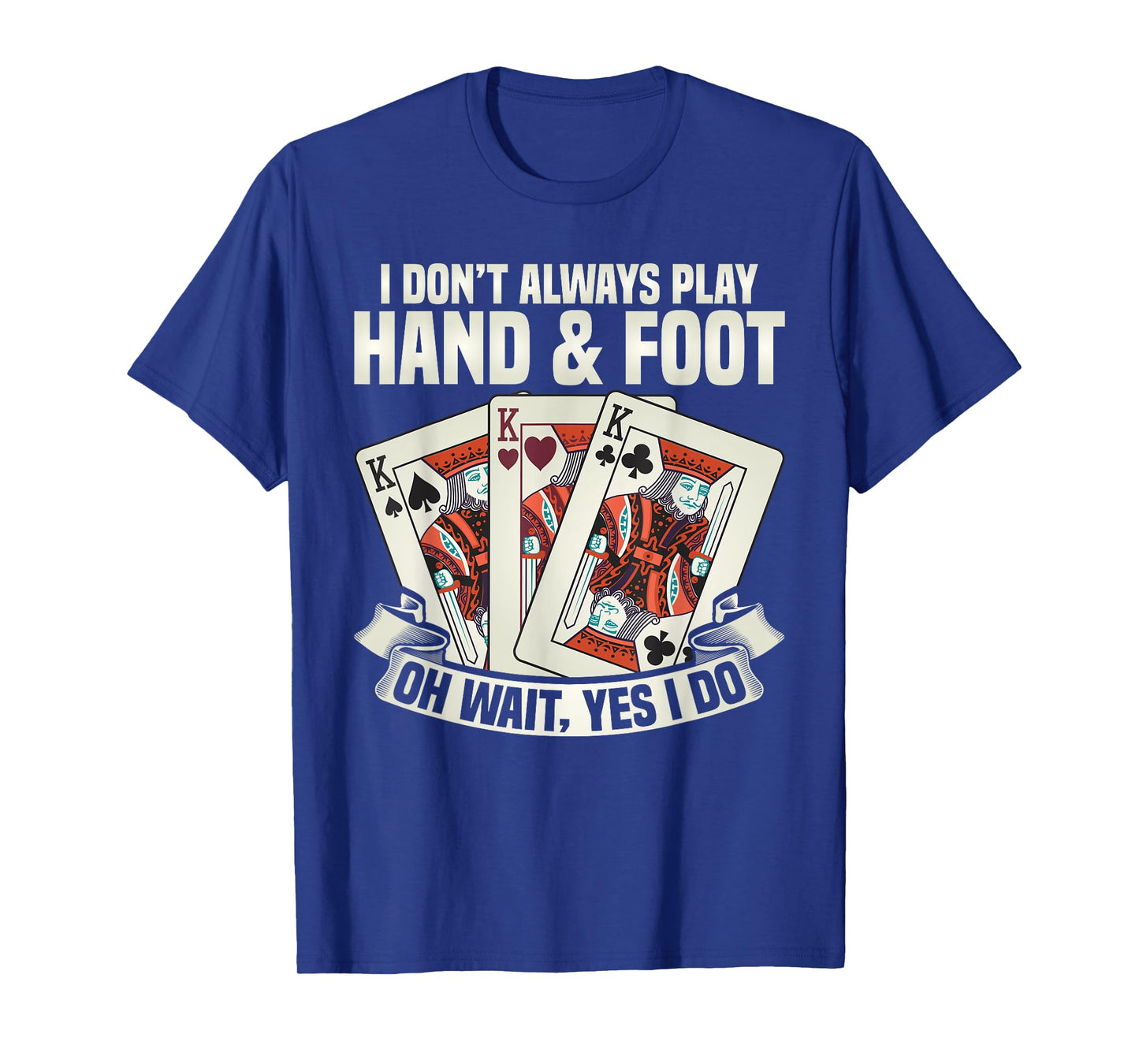 Hand & Foot Card Game Apparel I Dont Always Play Hand & Foot Unisex-Adults Black Short Sleeve T-Shirt Small